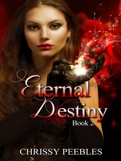 Title details for Eternal Destiny (Book 2 of the Ruby Ring Saga) by Chrissy Peebles - Available
